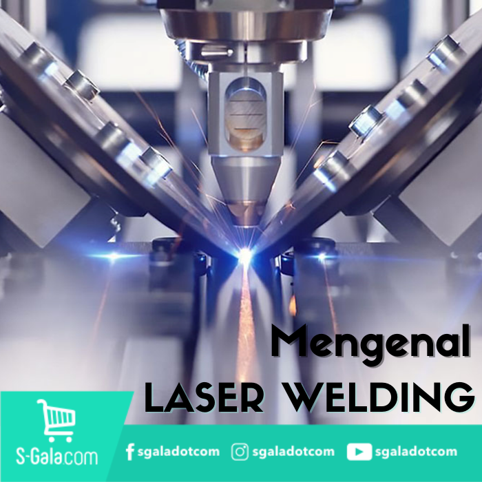 Mengenal Laser Welding, Teknologi Canggih Dalam Dunia Las